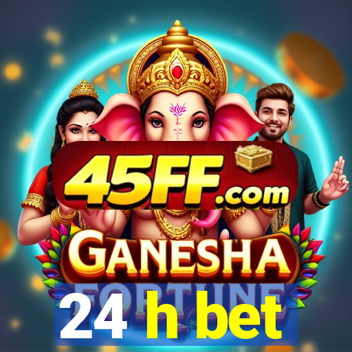 24 h bet